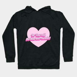 Be Yourself, Be Barbie-tastic! Hoodie